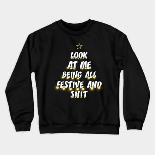 Look At Me Being All Festive And Shits Humorous Xmas Crewneck Sweatshirt